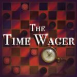 A checker board with a pocket watch and the the words: The Time Wager.